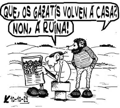 Lendo o jornal:
Volen os gazaties à casa?
Non, à ruina